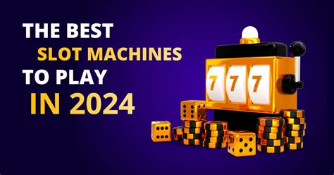The Best Slot Machines To Play in 2024 .